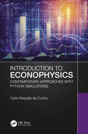 Introduction to Econophysics: Contemporary Approaches with Python Simulations de Carlo Requião da Cunha