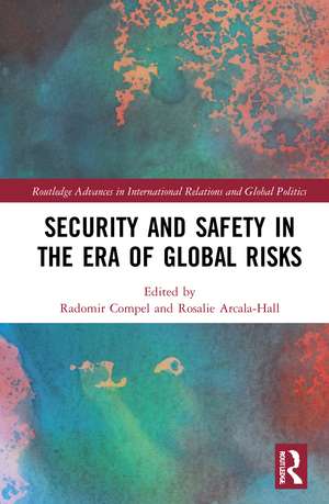 Security and Safety in the Era of Global Risks de Radomir Compel