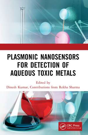 Plasmonic Nanosensors for Detection of Aqueous Toxic Metals de Dinesh Kumar