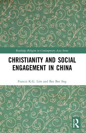 Christianity and Social Engagement in China de Francis K.G. Lim