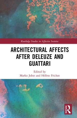 Architectural Affects after Deleuze and Guattari de Marko Jobst