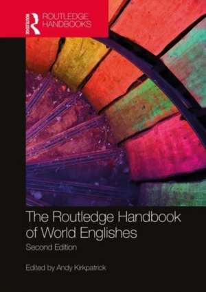 The Routledge Handbook of World Englishes de Andy Kirkpatrick