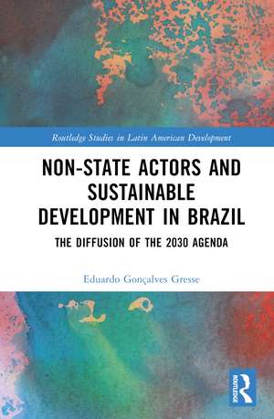 Non-State Actors and Sustainable Development in Brazil: The Diffusion of the 2030 Agenda de Eduardo Gonçalves Gresse