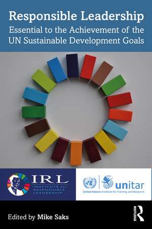 Responsible Leadership: Essential to the Achievement of the UN Sustainable Development Goals de Mike Saks