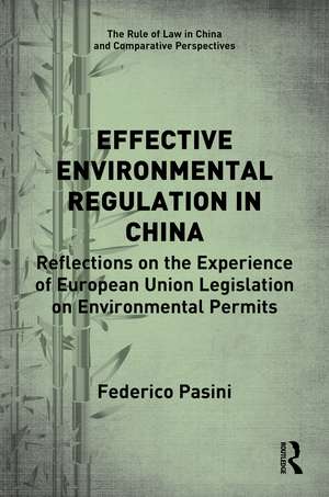 Effective Environmental Regulation in China: Reflections on the Experience of European Union Legislation on Environmental Permits de Federico Pasini