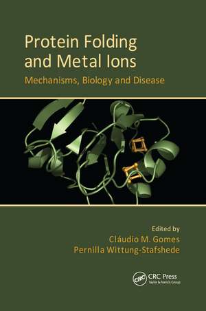 Protein Folding and Metal Ions: Mechanisms, Biology and Disease de Cláudio M. Gomes