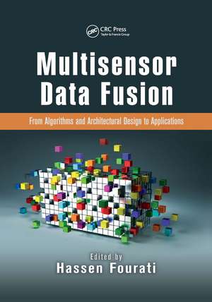 Multisensor Data Fusion: From Algorithms and Architectural Design to Applications de Hassen Fourati