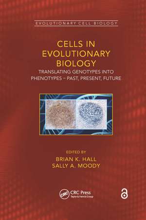 Cells in Evolutionary Biology: Translating Genotypes into Phenotypes - Past, Present, Future de Brian K. Hall