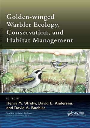 Golden-winged Warbler Ecology, Conservation, and Habitat Management de Henry M. Streby