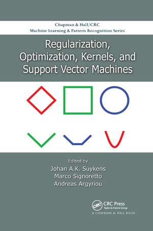 Regularization, Optimization, Kernels, and Support Vector Machines de Johan A.K. Suykens