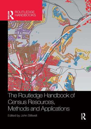 The Routledge Handbook of Census Resources, Methods and Applications: Unlocking the UK 2011 Census de John Stillwell