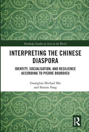 Interpreting the Chinese Diaspora: Identity, Socialisation, and Resilience According to Pierre Bourdieu de Guanglun Michael Mu