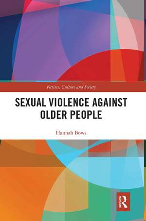 Sexual Violence Against Older People de Hannah Bows