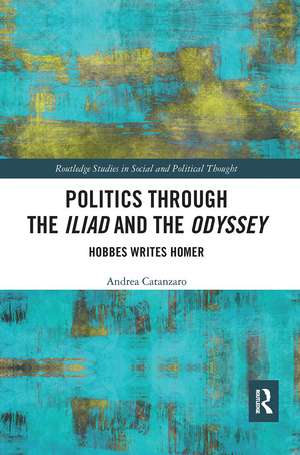 Politics through the Iliad and the Odyssey: Hobbes writes Homer de Andrea Catanzaro