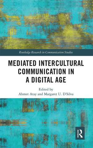 Mediated Intercultural Communication in a Digital Age de Ahmet Atay