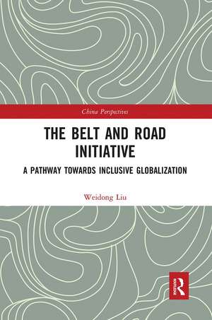 The Belt and Road Initiative: A Pathway towards Inclusive Globalization de Liu Weidong