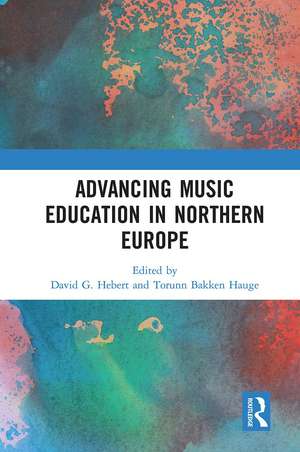 Advancing Music Education in Northern Europe de David Hebert