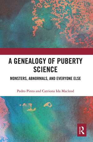 A Genealogy of Puberty Science: Monsters, Abnormals, and Everyone Else de Pedro Pinto