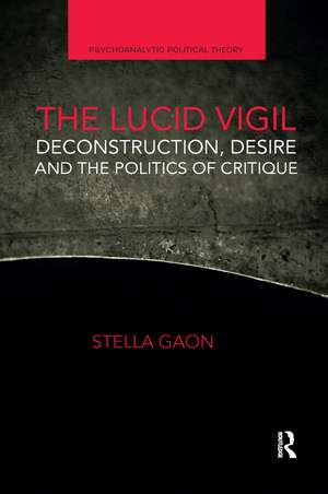 The Lucid Vigil: Deconstruction, Desire and the Politics of Critique de Stella Gaon