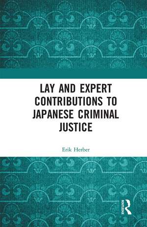 Lay and Expert Contributions to Japanese Criminal Justice de Erik Herber