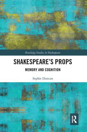 Shakespeare’s Props: Memory and Cognition de Sophie Duncan