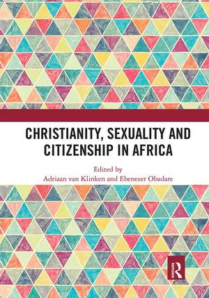 Christianity, Sexuality and Citizenship in Africa de Adriaan van Klinken