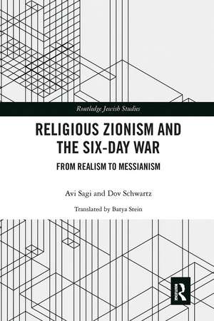 Religious Zionism and the Six Day War: From Realism to Messianism de Avi Sagi