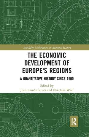 The Economic Development of Europe's Regions: A Quantitative History since 1900 de Joan Ramón Rosés