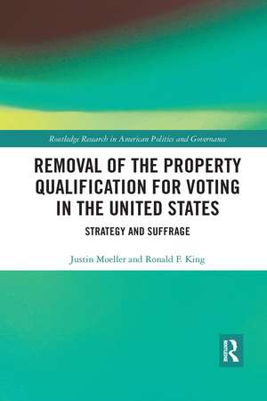 Removal of the Property Qualification for Voting in the United States: Strategy and Suffrage de Justin Moeller