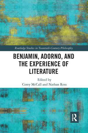 Benjamin, Adorno, and the Experience of Literature de Corey McCall