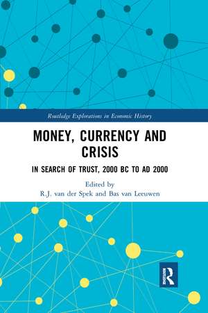 Money, Currency and Crisis: In Search of Trust, 2000 BC to AD 2000 de R.J. van der Spek