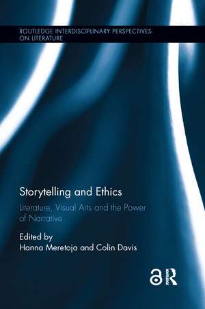 Storytelling and Ethics: Literature, Visual Arts and the Power of Narrative de Hanna Meretoja