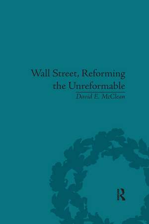 Wall Street, Reforming the Unreformable: An Ethical Perspective de David E McClean