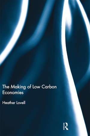 The Making of Low Carbon Economies de Heather Lovell