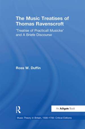 The Music Treatises of Thomas Ravenscroft: 'Treatise of Practicall Musicke' and A Briefe Discourse de Ross W. Duffin