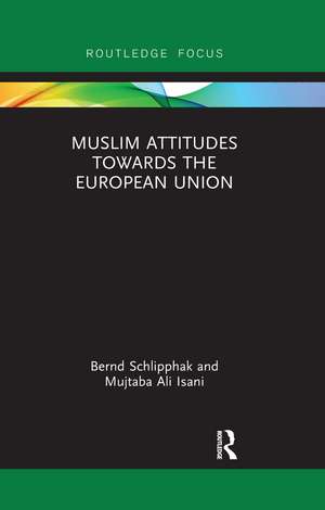 Muslim Attitudes Towards the European Union de Bernd Schlipphak