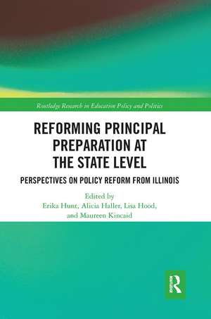 Reforming Principal Preparation at the State Level: Perspectives on Policy Reform from Illinois de Erika Hunt