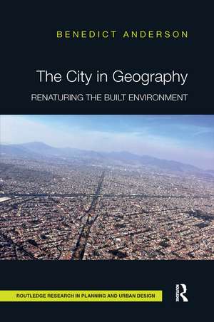 The City in Geography: Renaturing the Built Environment de Benedict Anderson