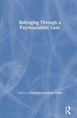 Belonging Through a Psychoanalytic Lens de Rebecca Coleman Curtis