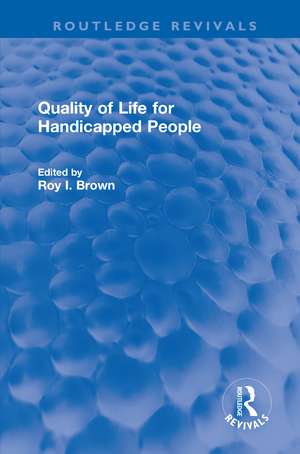 Quality of Life for Handicapped People de Roy I. Brown