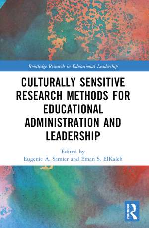 Culturally Sensitive Research Methods for Educational Administration and Leadership de Eugenie A. Samier