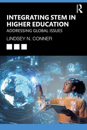 Integrating STEM in Higher Education: Addressing Global Issues de Lindsey N. Conner