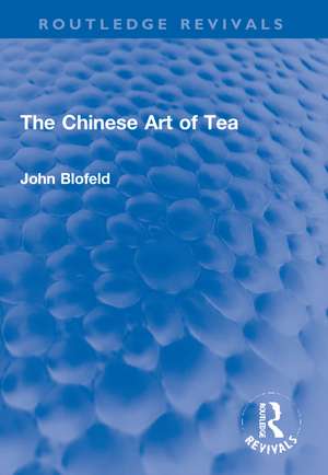 The Chinese Art of Tea de John Blofeld