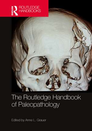 The Routledge Handbook of Paleopathology de Anne L. Grauer