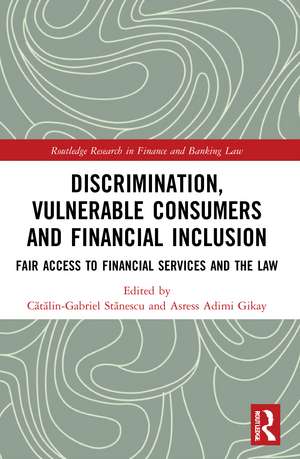 Discrimination, Vulnerable Consumers and Financial Inclusion: Fair Access to Financial Services and the Law de Cătălin-Gabriel Stănescu