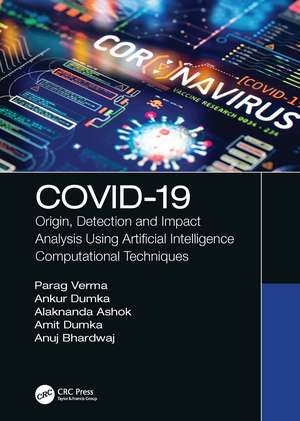 COVID-19: Origin, Detection and Impact Analysis Using Artificial Intelligence Computational Techniques de Parag Verma