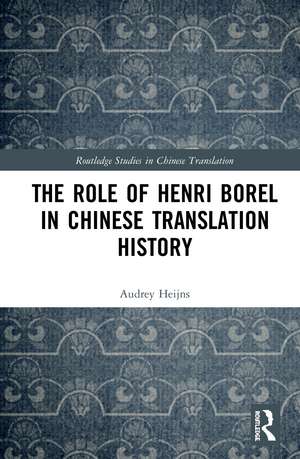 The Role of Henri Borel in Chinese Translation History de Audrey Heijns