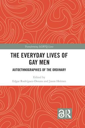 The Everyday Lives of Gay Men: Autoethnographies of the Ordinary de Edgar Rodríguez-Dorans