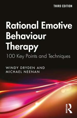 Rational Emotive Behaviour Therapy: 100 Key Points and Techniques de Windy Dryden