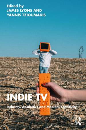 Indie TV: Industry, Aesthetics and Medium Specificity de James Lyons